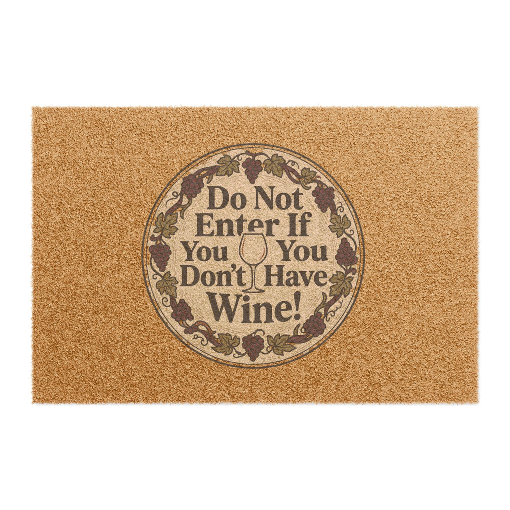 Doormat — “Do Not Enter If You Don’t Have Wine!” Funny Wine Lover Welcome Mat