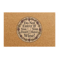 Doormat — “Do Not Enter If You Don’t Have Wine!” Funny Wine Lover Welcome Mat
